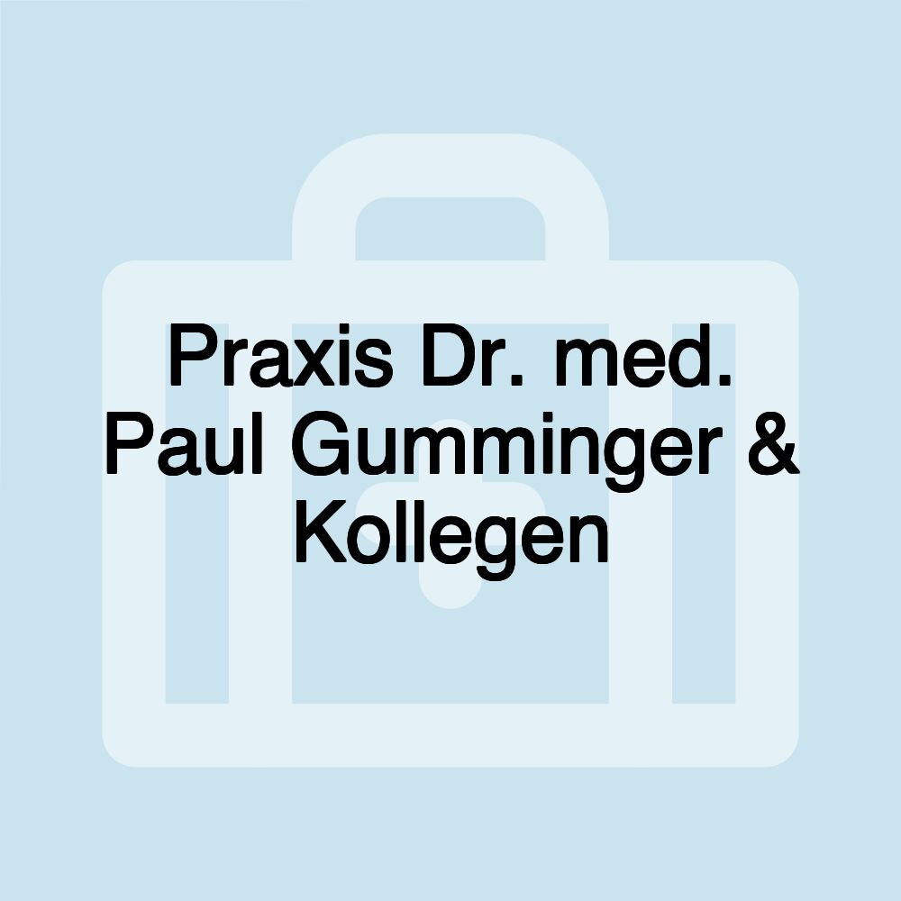 Praxis Dr. med. Paul Gumminger & Kollegen