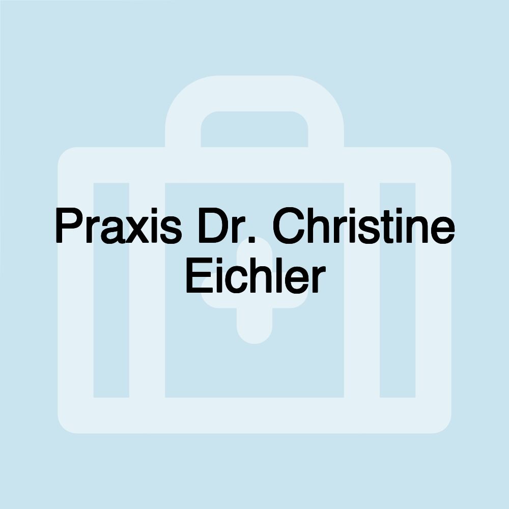 Praxis Dr. Christine Eichler