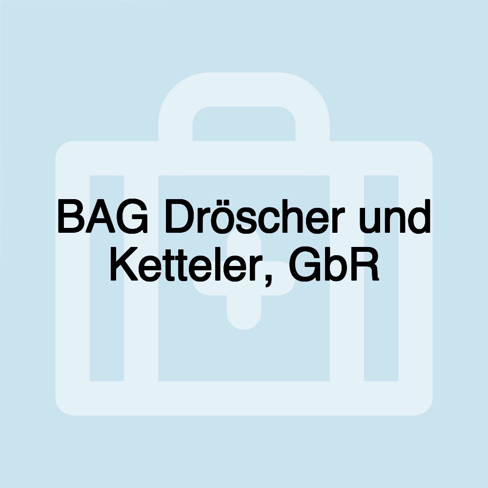 BAG Dröscher und Ketteler, GbR