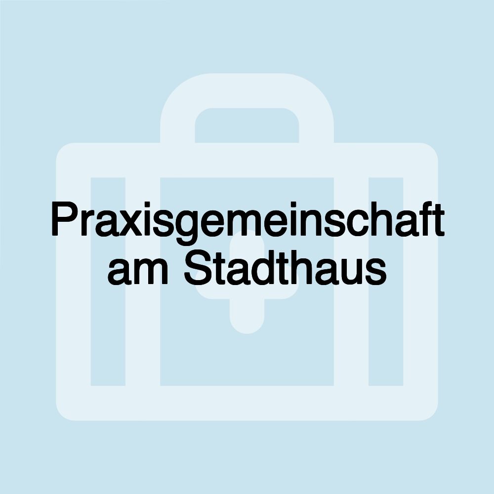 Praxisgemeinschaft am Stadthaus