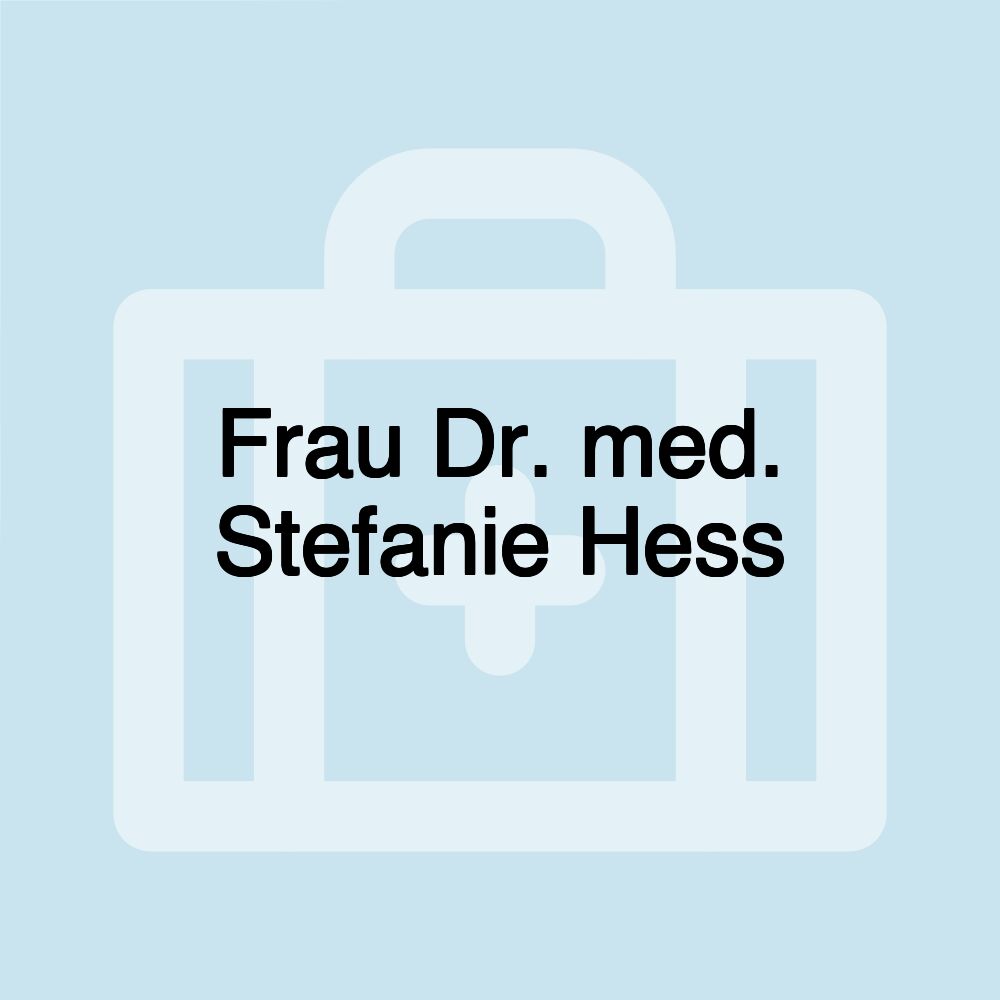 Frau Dr. med. Stefanie Hess