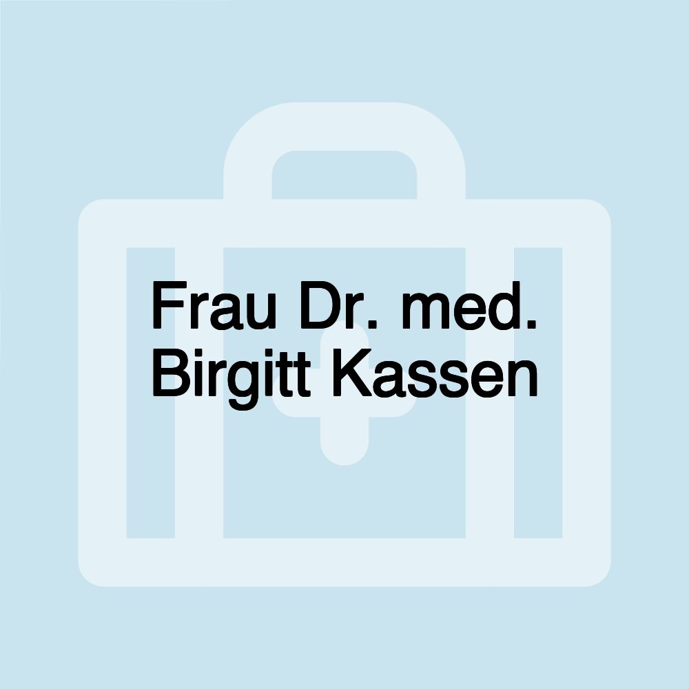 Frau Dr. med. Birgitt Kassen