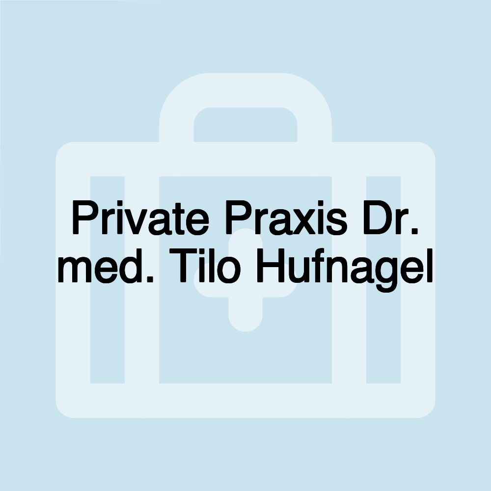 Private Praxis Dr. med. Tilo Hufnagel