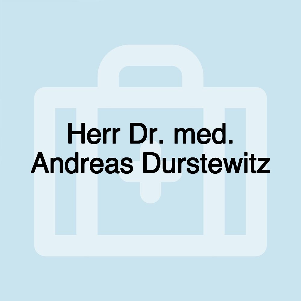 Herr Dr. med. Andreas Durstewitz