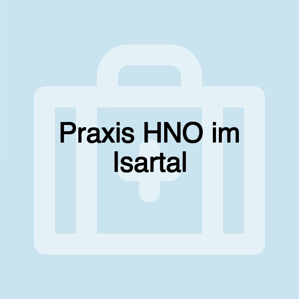 Praxis HNO im Isartal