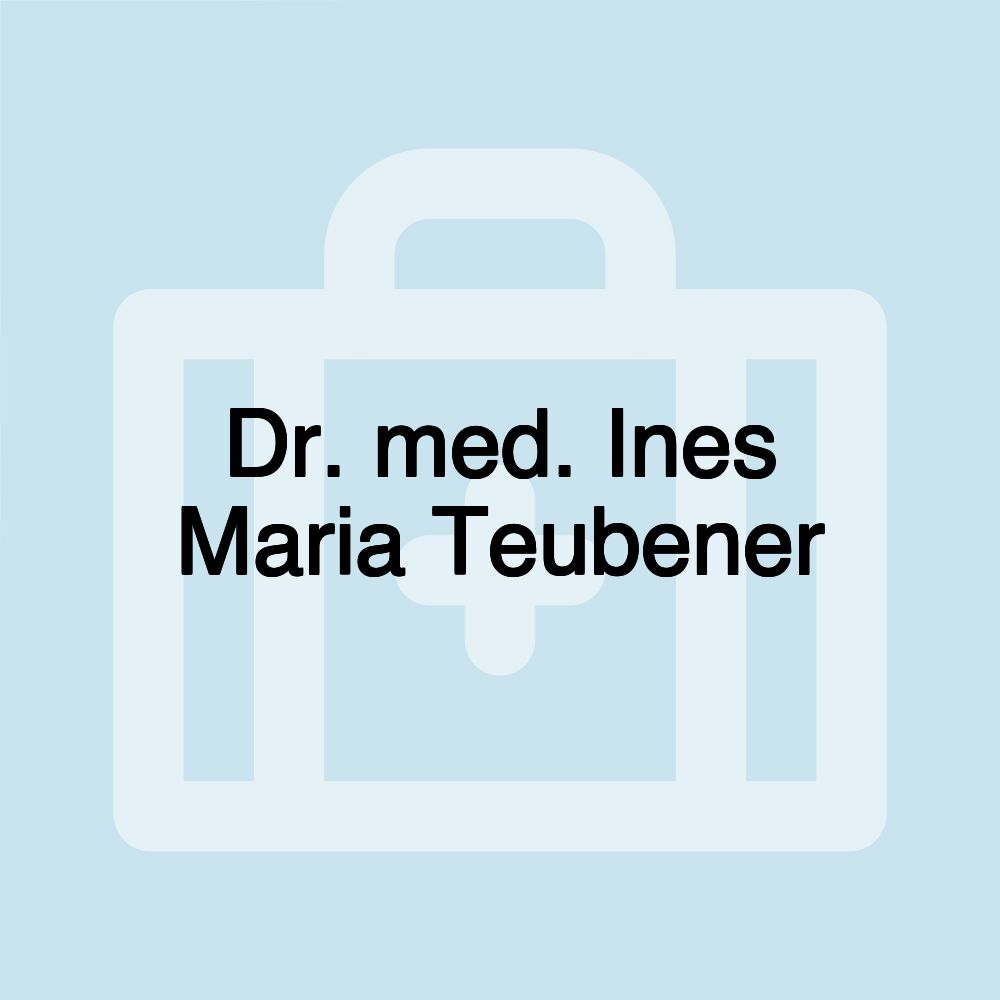 Dr. med. Ines Maria Teubener