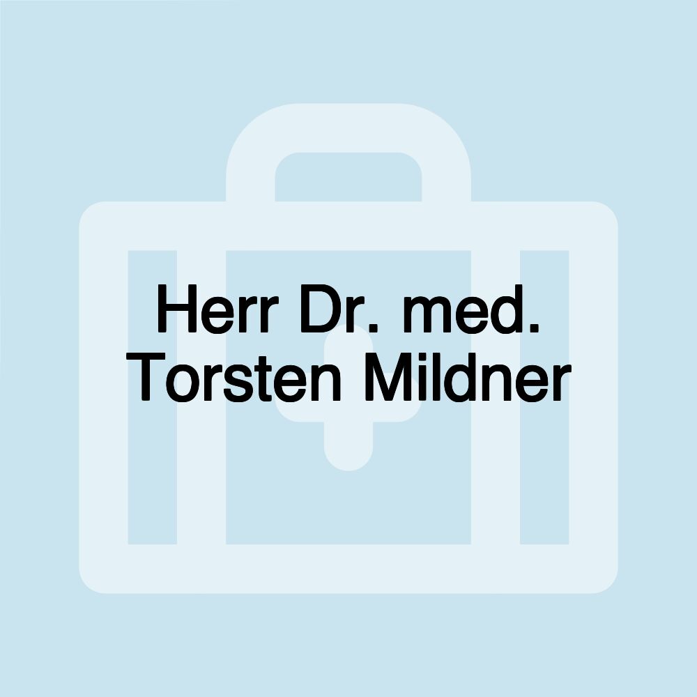 Herr Dr. med. Torsten Mildner