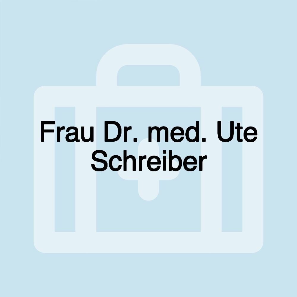 Frau Dr. med. Ute Schreiber