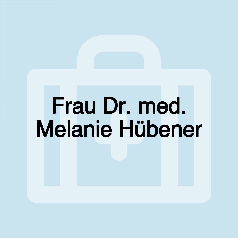 Frau Dr. med. Melanie Hübener