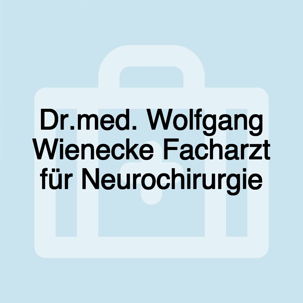 Dr.med. Wolfgang Wienecke Facharzt für Neurochirurgie