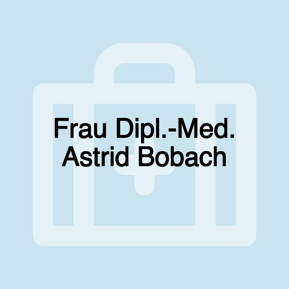 Frau Dipl.-Med. Astrid Bobach