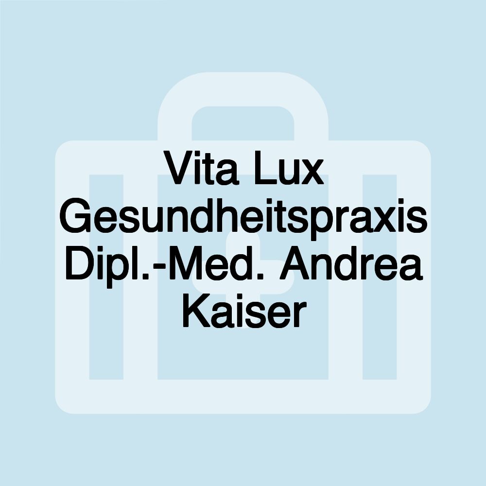 Vita Lux Gesundheitspraxis Dipl.-Med. Andrea Kaiser