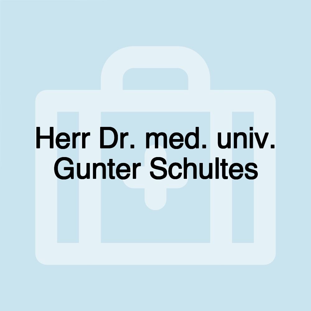 Herr Dr. med. univ. Gunter Schultes