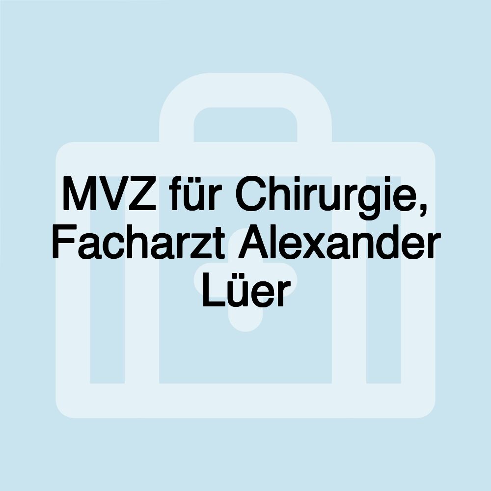 MVZ für Chirurgie, Facharzt Alexander Lüer