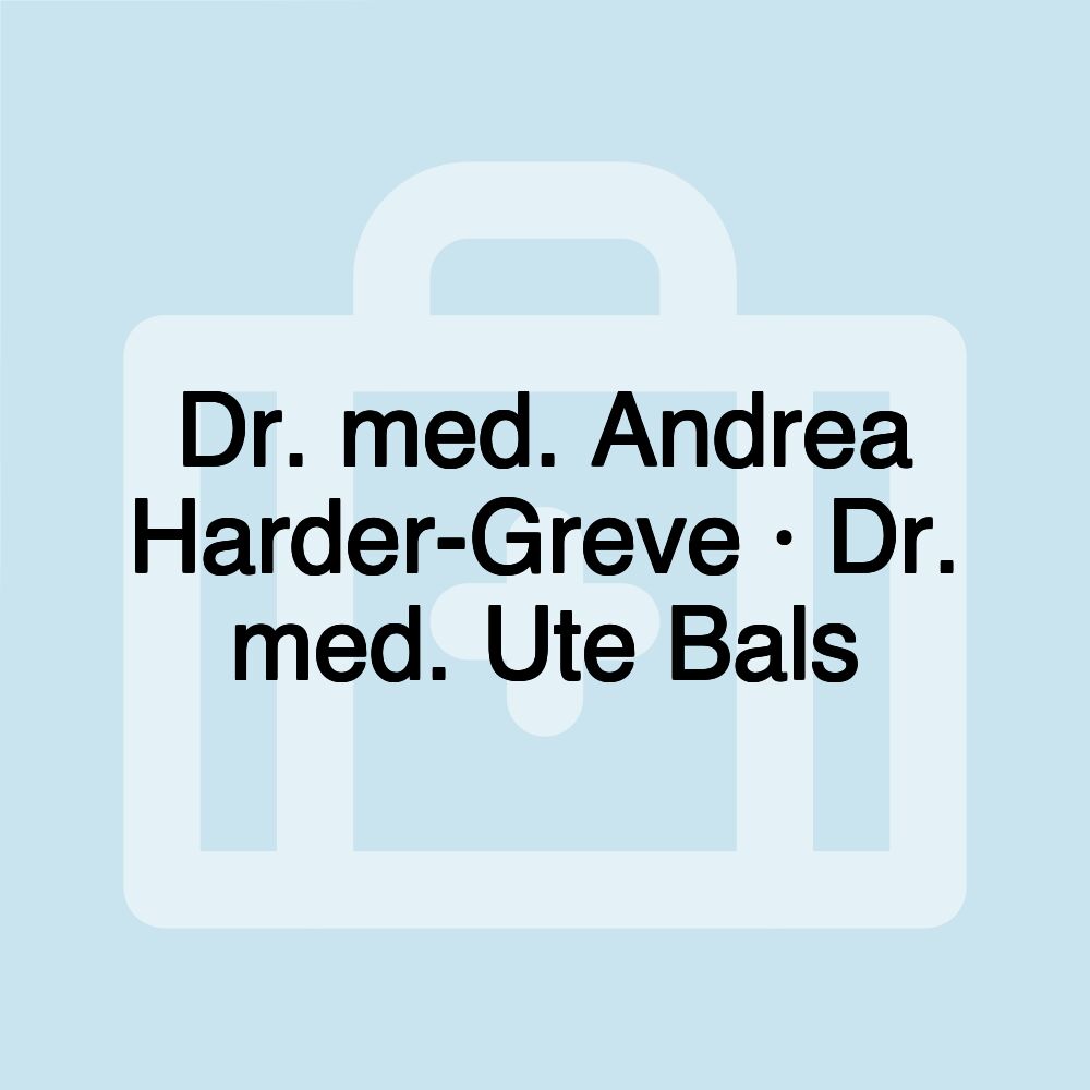 Dr. med. Andrea Harder-Greve · Dr. med. Ute Bals