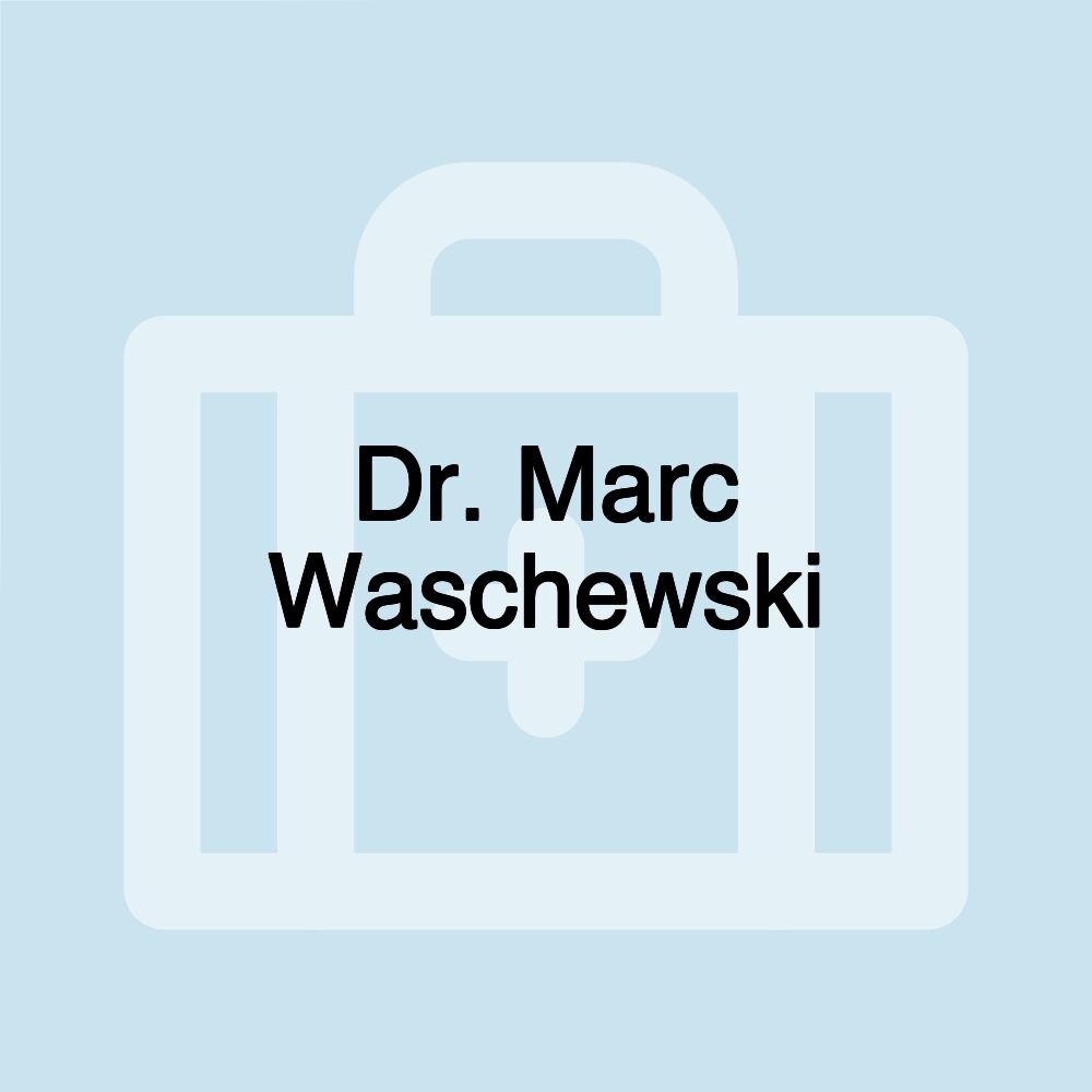 Dr. Marc Waschewski