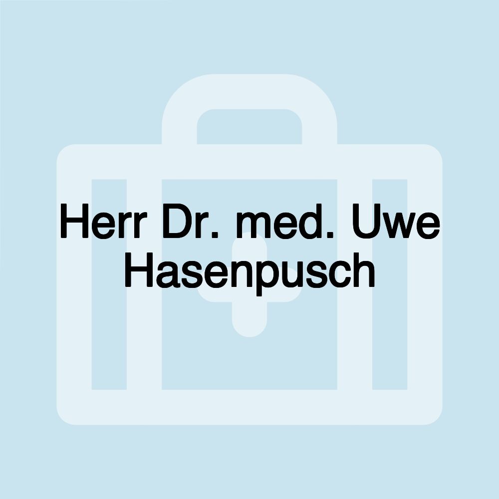 Herr Dr. med. Uwe Hasenpusch