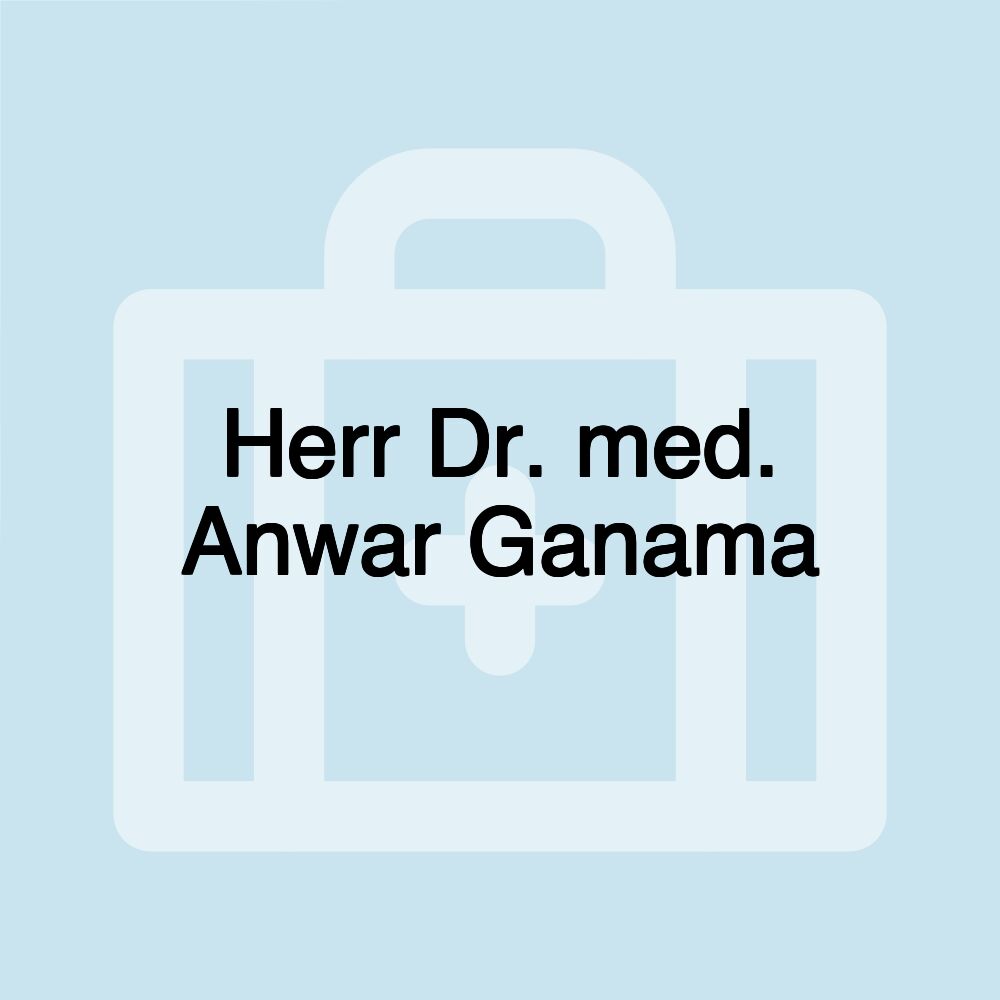 Herr Dr. med. Anwar Ganama