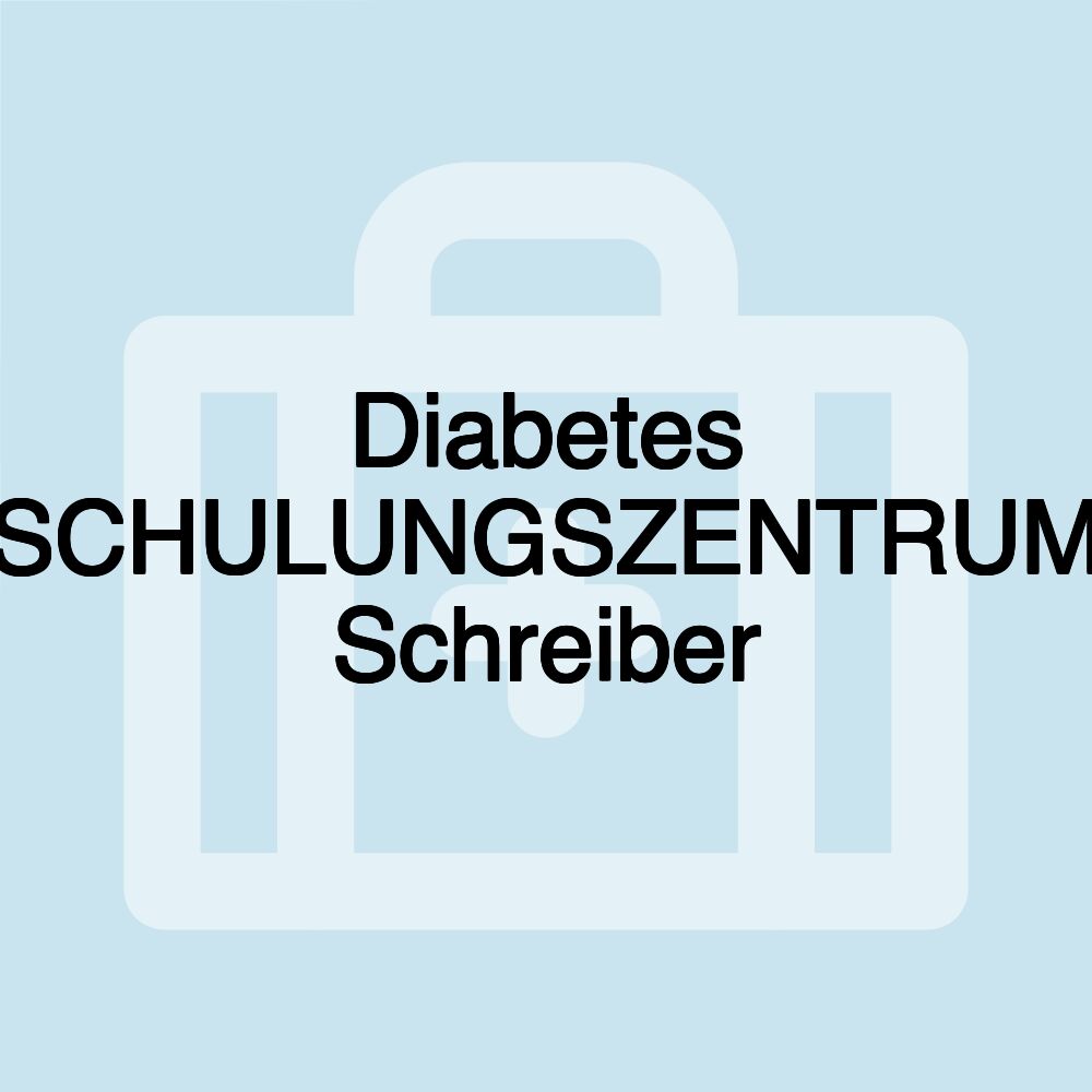 Diabetes SCHULUNGSZENTRUM Schreiber