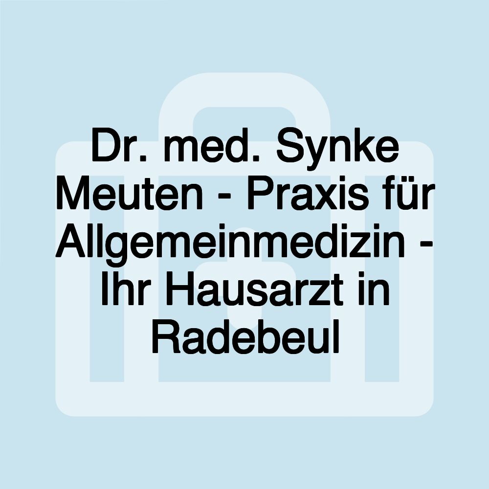 Dr. med. Synke Meuten - Praxis für Allgemeinmedizin - Ihr Hausarzt in Radebeul