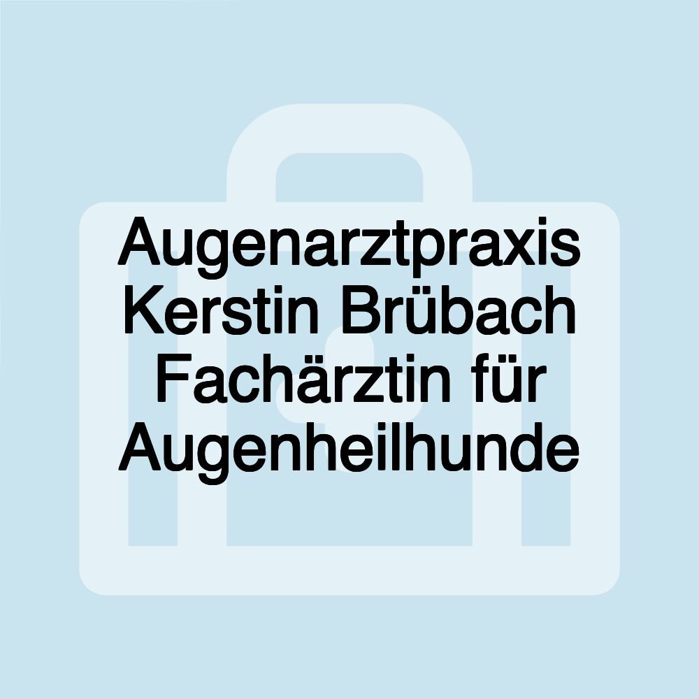 Augenarztpraxis Kerstin Brübach Fachärztin für Augenheilhunde