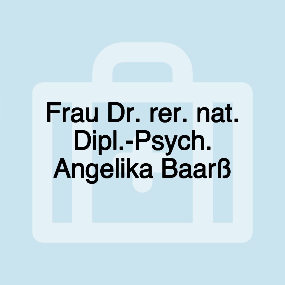 Frau Dr. rer. nat. Dipl.-Psych. Angelika Baarß