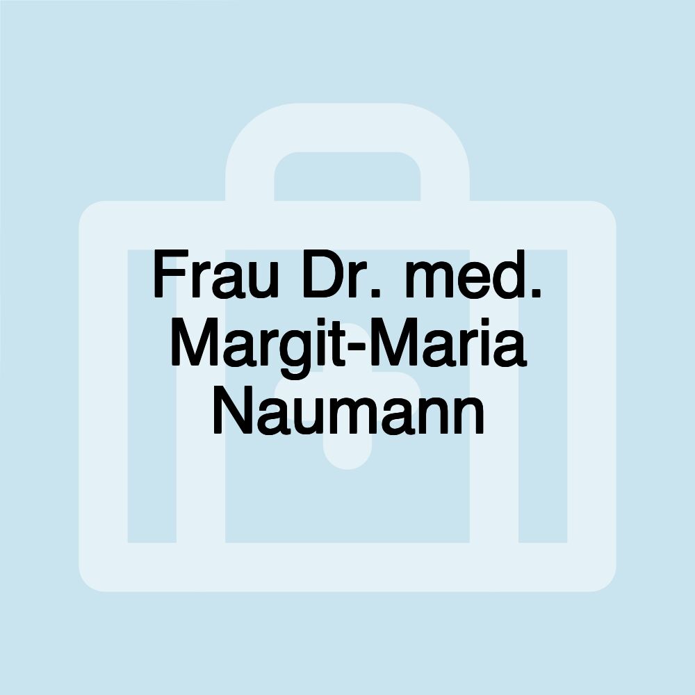 Frau Dr. med. Margit-Maria Naumann