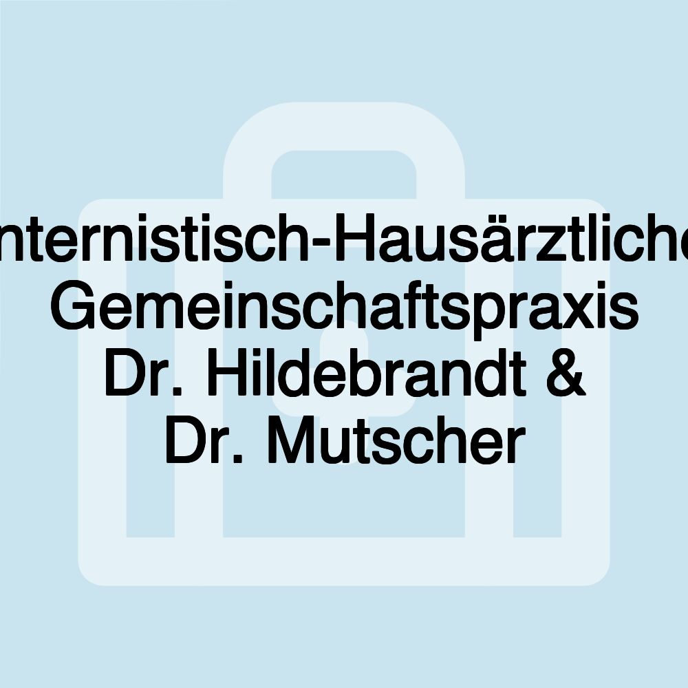 Internistisch-Hausärztliche Gemeinschaftspraxis Dr. Hildebrandt & Dr. Mutscher