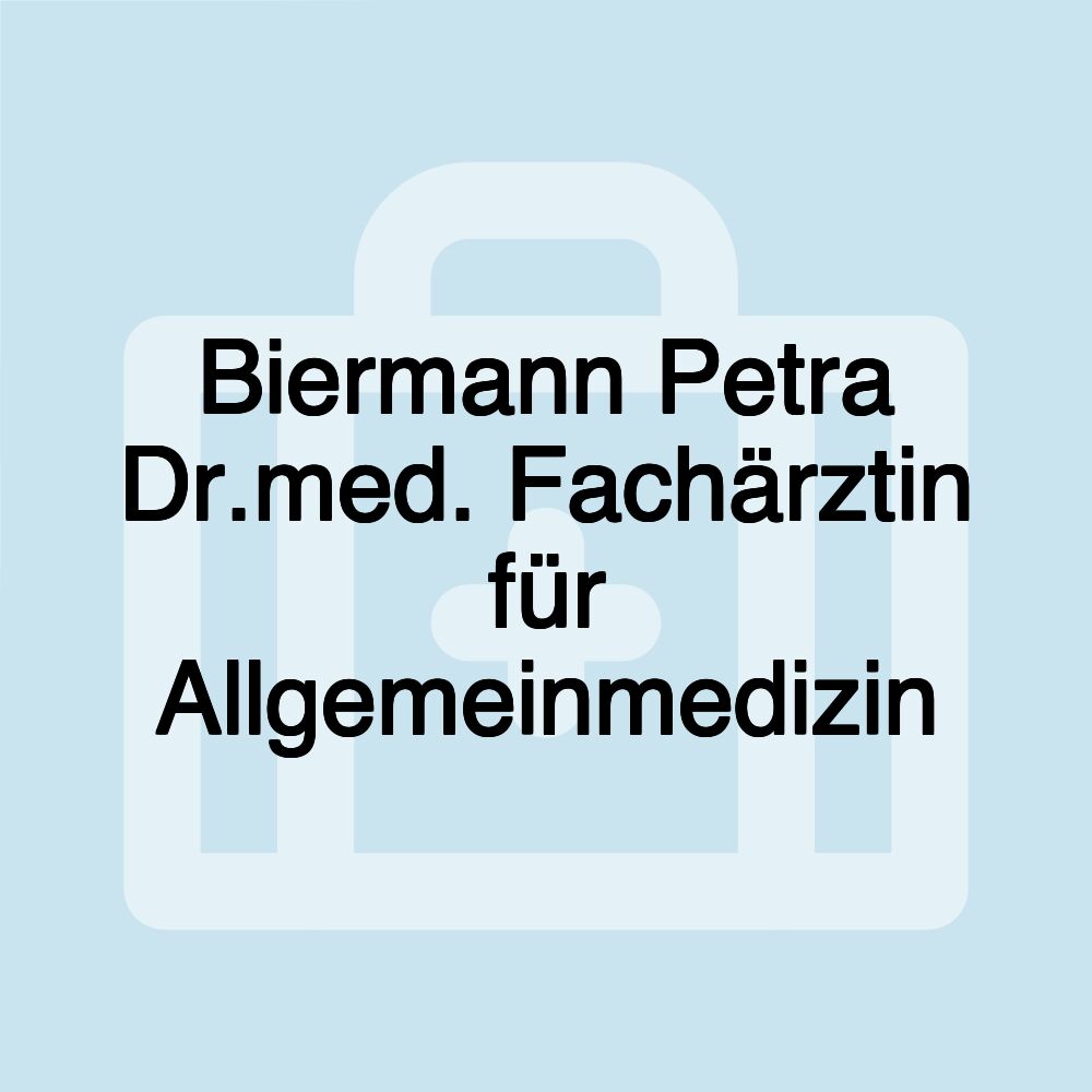 Biermann Petra Dr.med. Fachärztin für Allgemeinmedizin