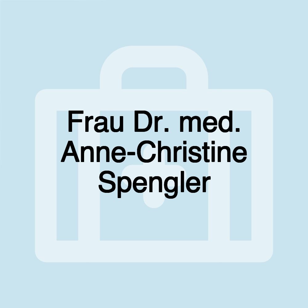 Frau Dr. med. Anne-Christine Spengler