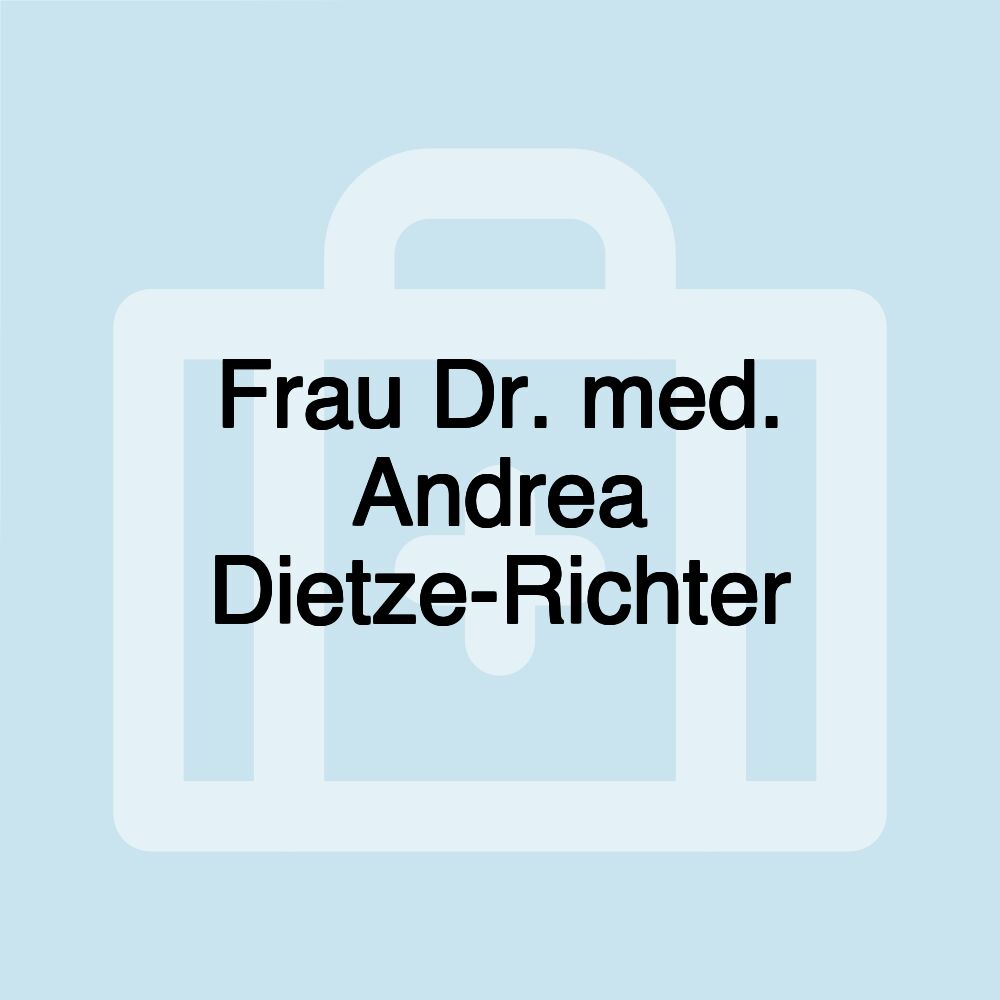 Frau Dr. med. Andrea Dietze-Richter