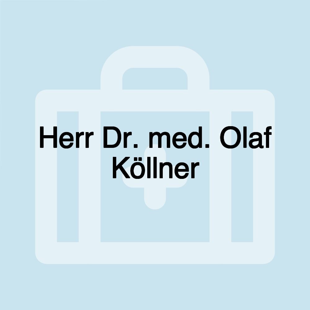 Herr Dr. med. Olaf Köllner