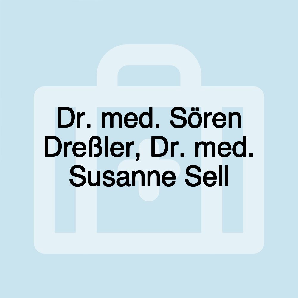 Dr. med. Sören Dreßler, Dr. med. Susanne Sell