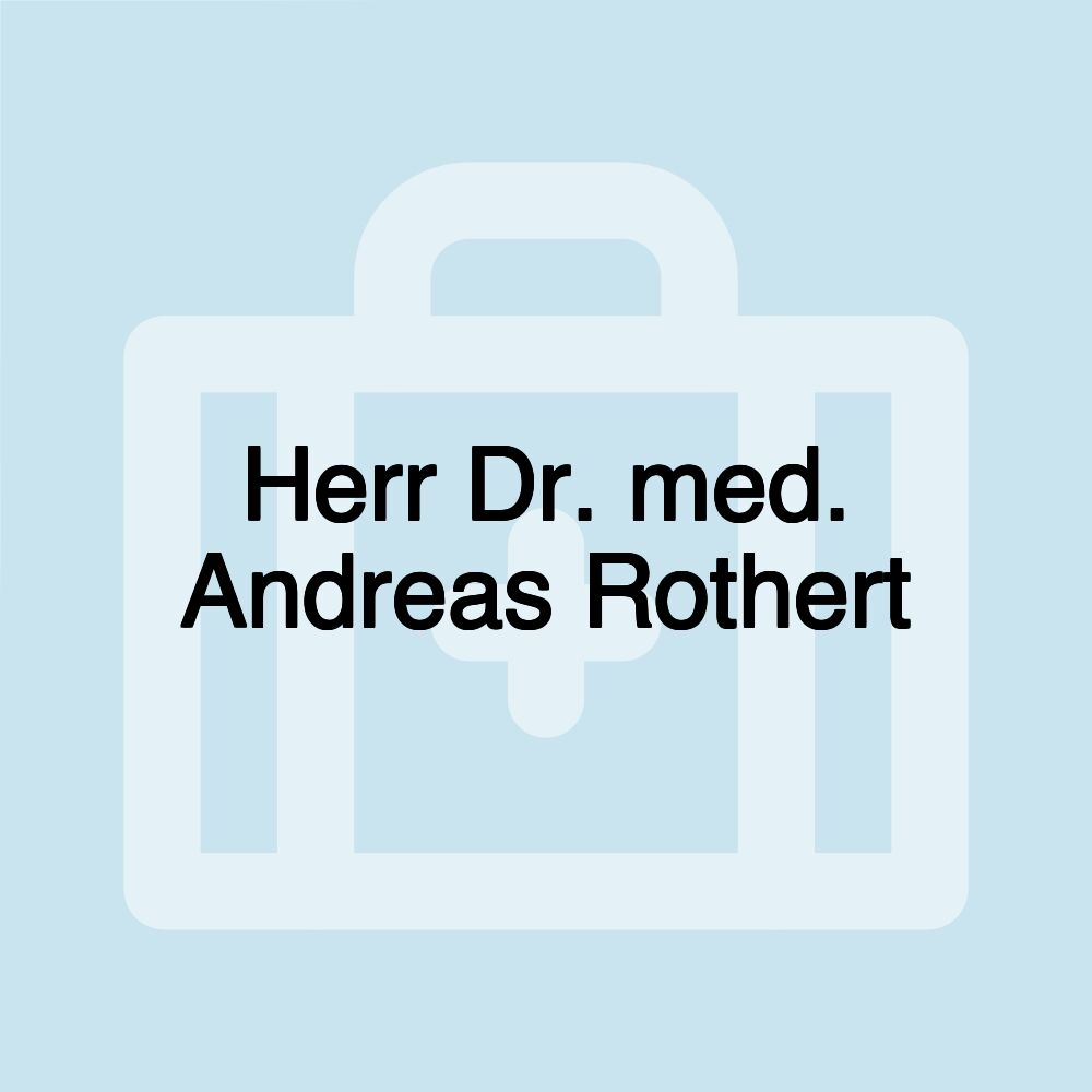 Herr Dr. med. Andreas Rothert