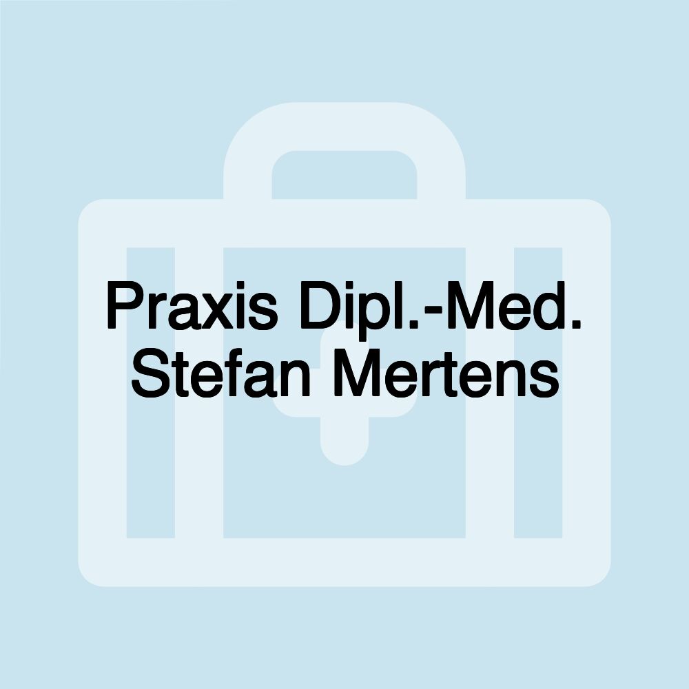 Praxis Dipl.-Med. Stefan Mertens