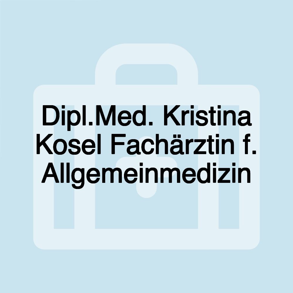 Dipl.Med. Kristina Kosel Fachärztin f. Allgemeinmedizin