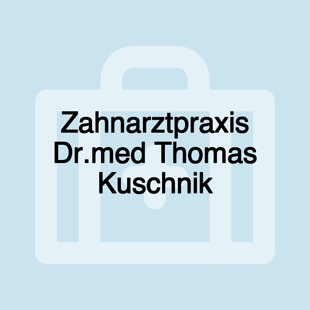 Zahnarztpraxis Dr.med Thomas Kuschnik