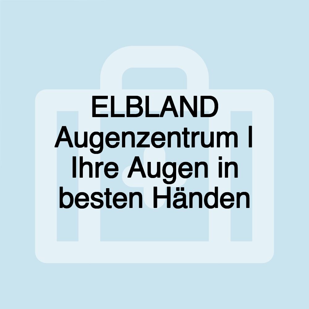 ELBLAND Augenzentrum | Ihre Augen in besten Händen