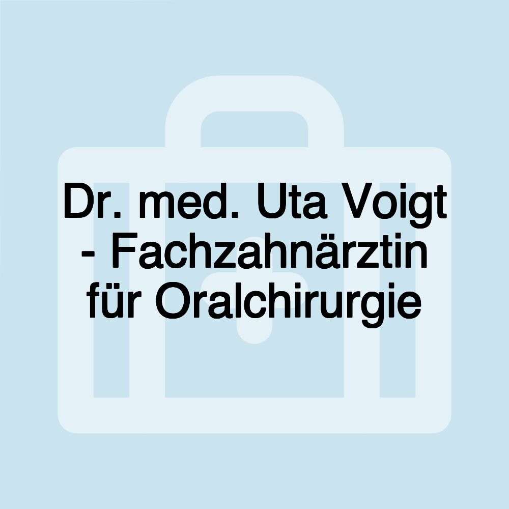 Dr. med. Uta Voigt - Fachzahnärztin für Oralchirurgie