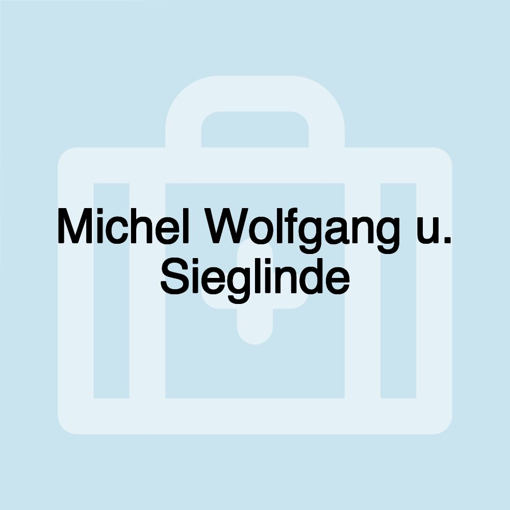 Michel Wolfgang u. Sieglinde