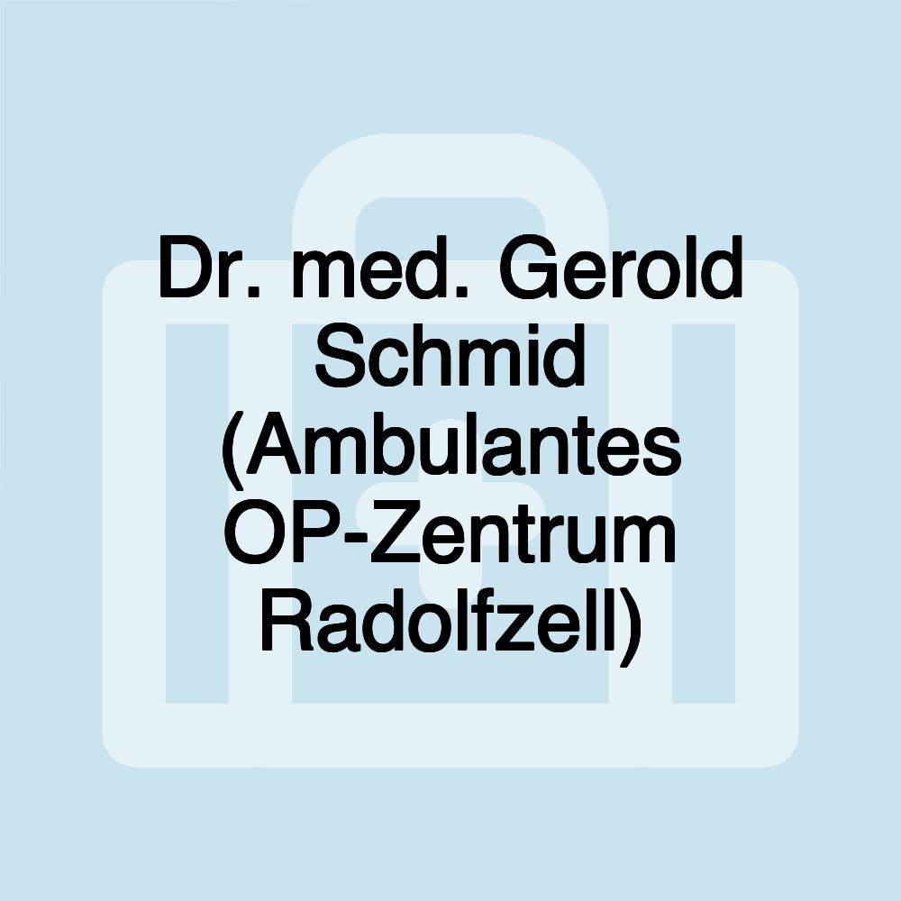 Dr. med. Gerold Schmid (Ambulantes OP-Zentrum Radolfzell)