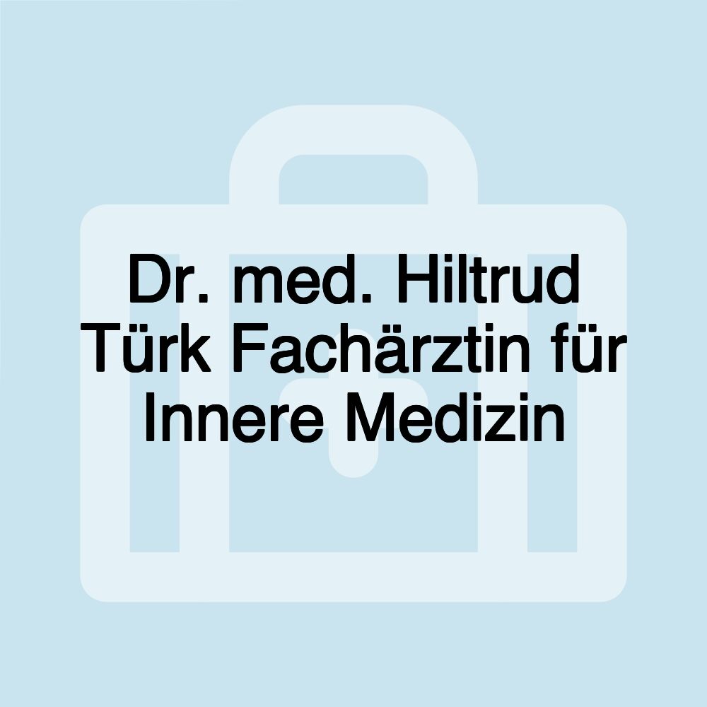 Dr. med. Hiltrud Türk Fachärztin für Innere Medizin