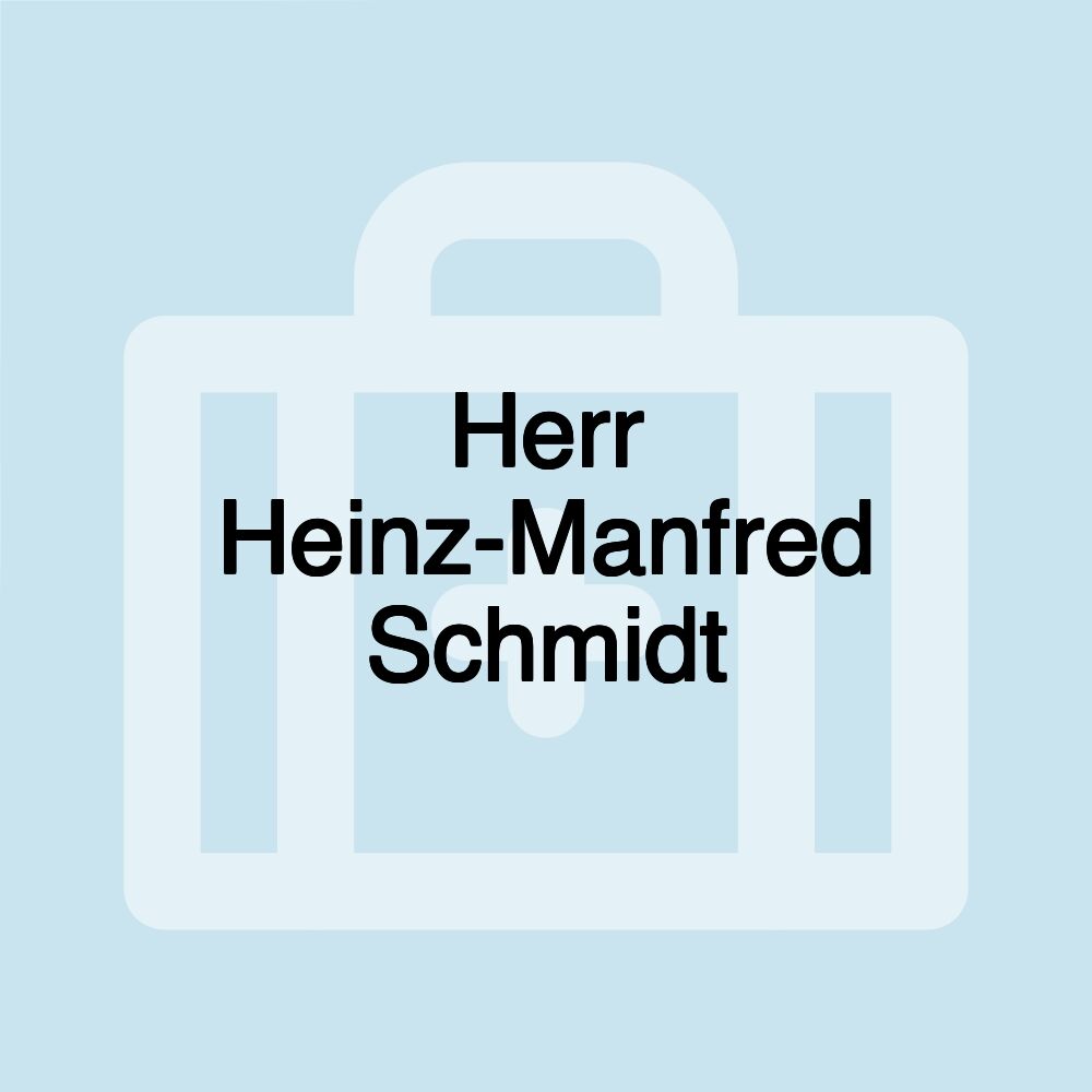 Herr Heinz-Manfred Schmidt