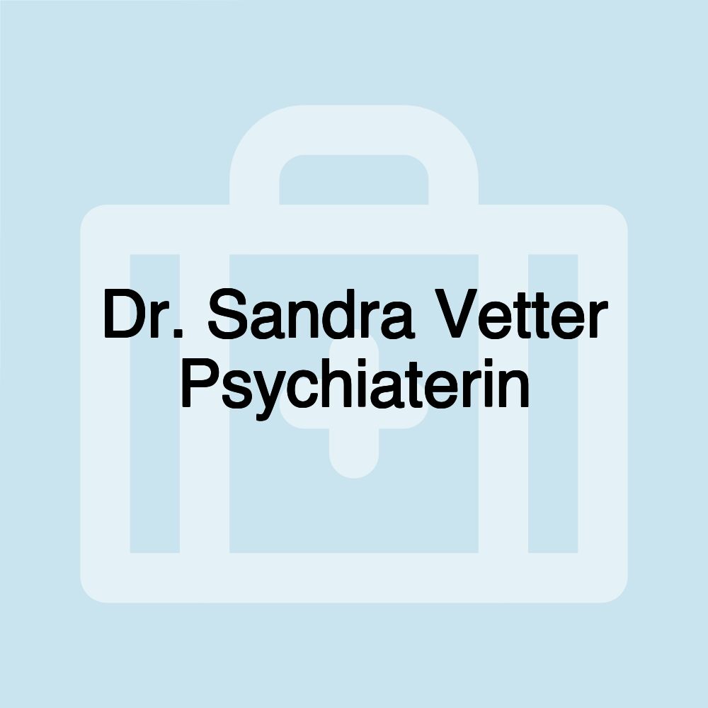 Dr. Sandra Vetter Psychiaterin