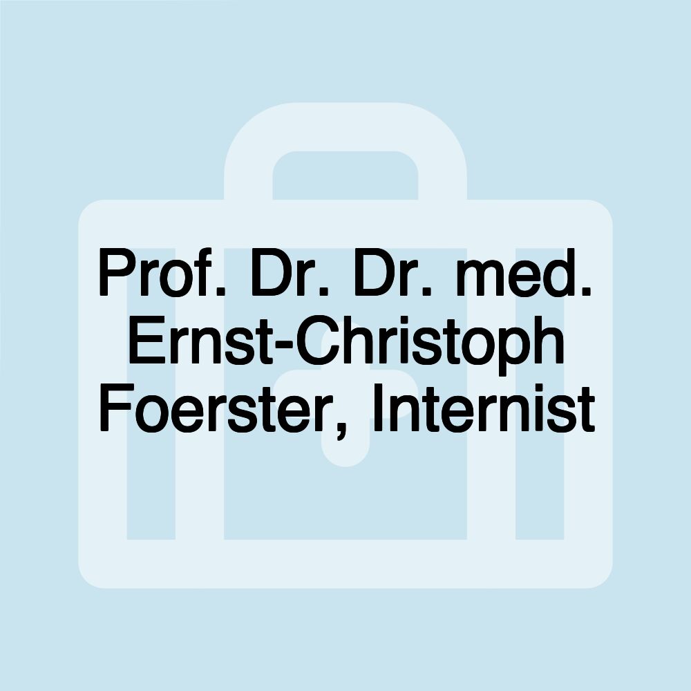 Prof. Dr. Dr. med. Ernst-Christoph Foerster, Internist