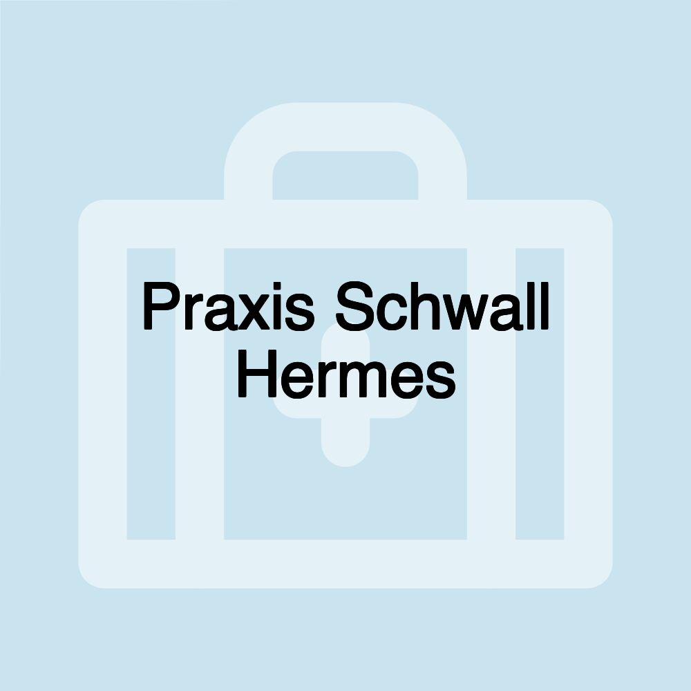 Praxis Schwall Hermes