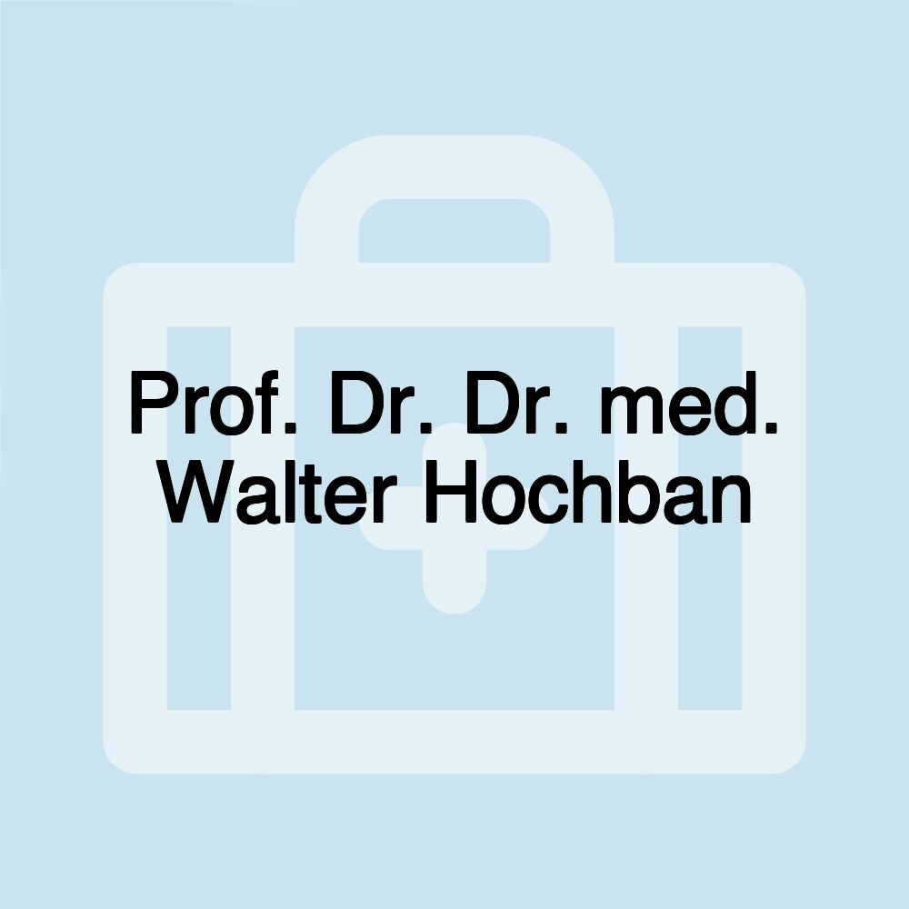 Prof. Dr. Dr. med. Walter Hochban