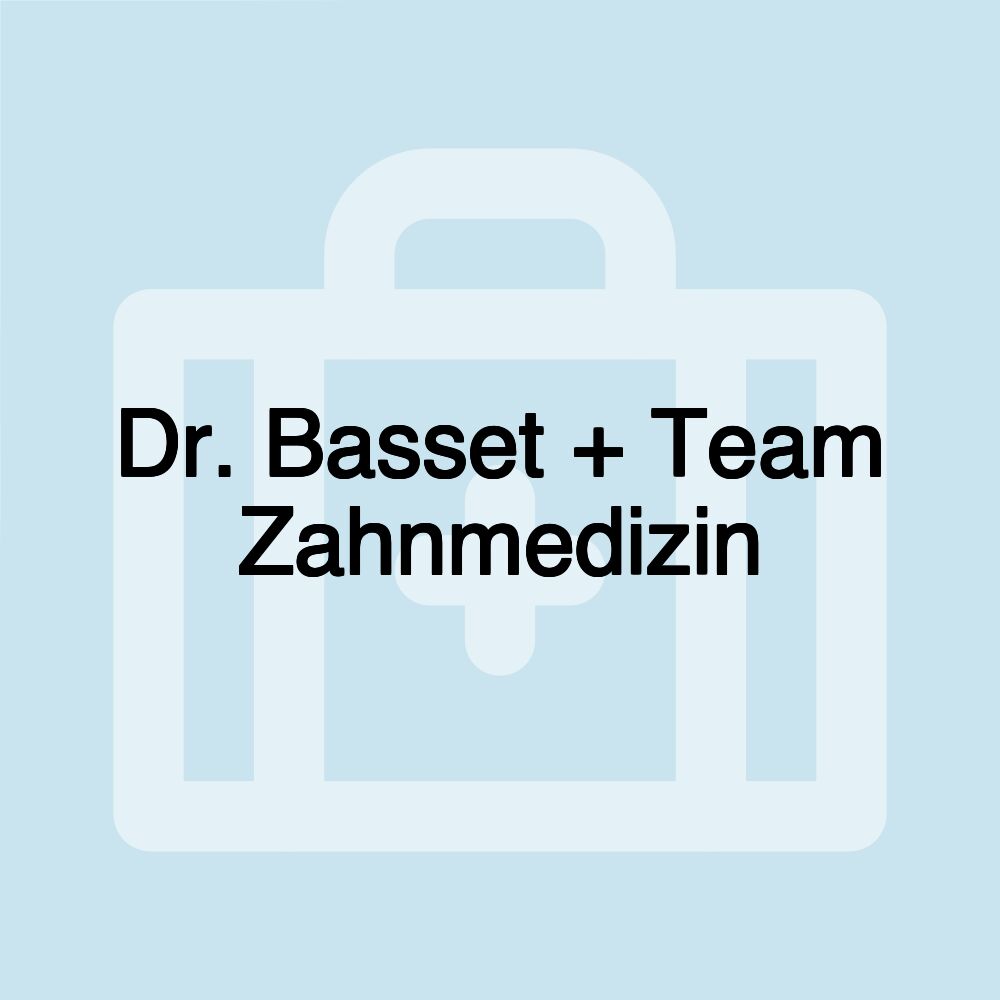 Dr. Basset + Team Zahnmedizin