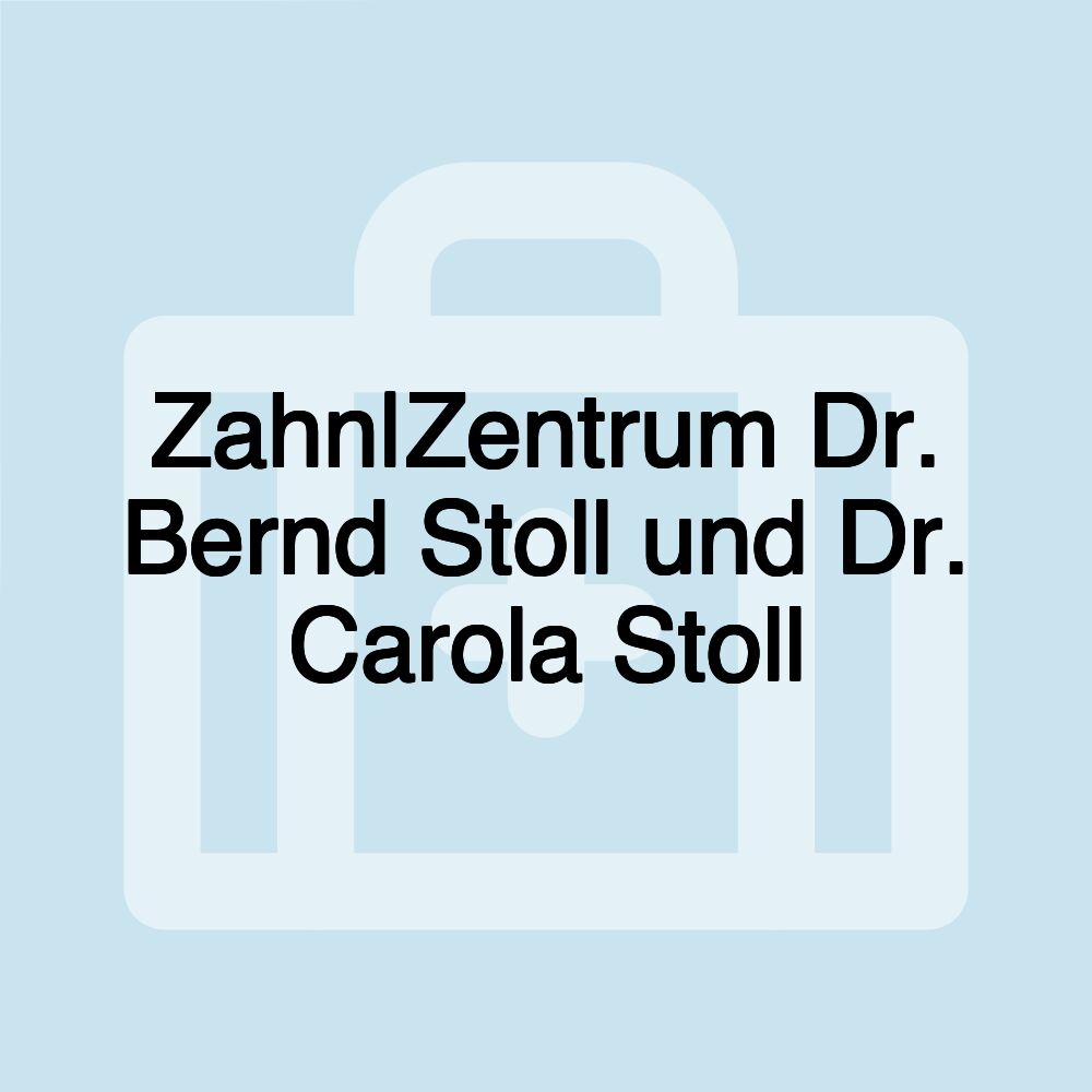 Zahn|Zentrum Dr. Bernd Stoll und Dr. Carola Stoll