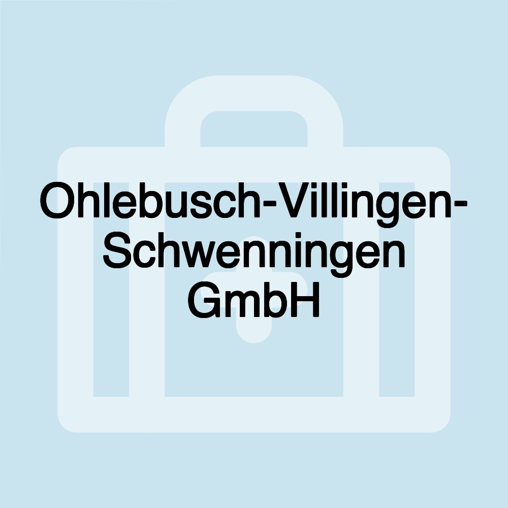 Ohlebusch-Villingen- Schwenningen GmbH